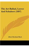Art Ballad, Loewe And Schubert (1897)