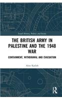 The British Army in Palestine and the 1948 War