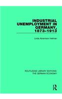 Industrial Unemployment in Germany 1873-1913