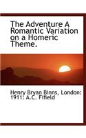 Adventure a Romantic Variation on a Homeric Theme.