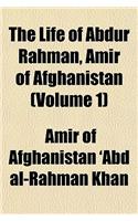 The Life of Abdur Rahman, Amir of Afghanistan (Volume 1)