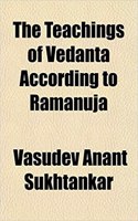 The Teachings of Vedanta According to Ramanuja