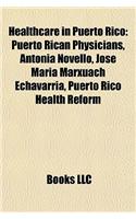 Healthcare in Puerto Rico: Puerto Rican Physicians, Antonia Novello, Jos Mara Marxuach Echavarra, Puerto Rico Health Reform