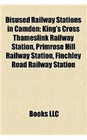 Disused Railway Stations in Camden: King's Cross Thameslink Railway Station, Primrose Hill Railway Station, Finchley Road Railway Station(English)