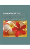 Musique de Detroit: Motown, Techno de Detroit, Clarence Avant, Jeff Mills, Laurent Garnier, Underground Resistance, Juan Atkins, Drexciya(French)