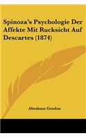 Spinoza's Psychologie Der Affekte Mit Rucksicht Auf Descartes (1874)