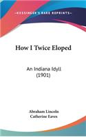 How I Twice Eloped