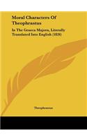 Moral Characters of Theophrastus: In the Graeca Majora, Literally Translated Into English (1826)