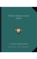 Twixt France And Spain
