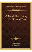 William Lilly's History Of His Life And Times