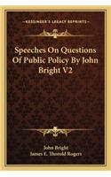 Speeches on Questions of Public Policy by John Bright V2