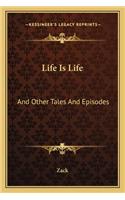 Life Is Life: And Other Tales And Episodes(English)