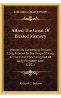Alfred the Great of Blessed Memory