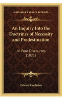 An Inquiry Into the Doctrines of Necessity and Predestination