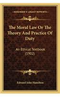 Moral Law or the Theory and Practice of Duty