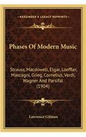 Phases Of Modern Music: Strauss, Macdowell, Elgar, Loeffler, Mascagni, Grieg, Cornelius, Verdi, Wagner And Parsifal (1904)(English)