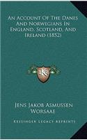 Account Of The Danes And Norwegians In England, Scotland, And Ireland (1852)