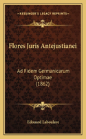 Flores Juris Antejustianei