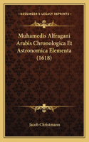 Muhamedis Alfragani Arabis Chronologica Et Astronomica Elementa (1618)