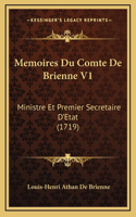 Memoires Du Comte De Brienne V1: Ministre Et Premier Secretaire D'Etat (1719)