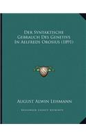 Der Syntaktische Gebrauch Des Genetivs in Aelfreds Orosius (1891)