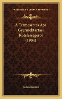 A Termeszetes Apa Gyermektartasi Kotelessegerol (1904)