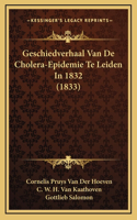 Geschiedverhaal Van De Cholera-Epidemie Te Leiden In 1832 (1833)