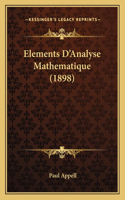 Elements D'Analyse Mathematique (1898): (French)