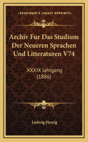 Archiv Fur Das Studium Der Neueren Sprachen Und Litteraturen V74