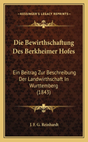 Die Bewirthschaftung Des Berkheimer Hofes