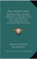 Das Kopf Und Ziffer-Rechnen: Theoretisch Und Praktisch Nach Der Methode Vom Einfachen Zum Zusammengesetzten (1846)(German)