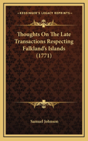 Thoughts On The Late Transactions Respecting Falkland's Islands (1771)