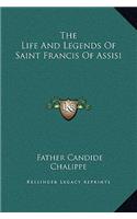 The Life And Legends Of Saint Francis Of Assisi
