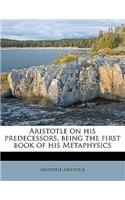 Aristotle on His Predecessors, Being the First Book of His Metaphysics