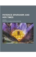 Patience Sparhawk and Her Times; A Novel