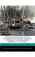 Unauthorized Guide to the September 11th Attacks: Timeline, Aftermath, Investigations, Memorials, and More(English)