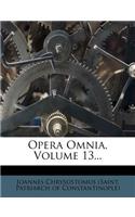 Opera Omnia, Volume 13...
