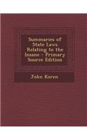 Summaries of State Laws Relating to the Insane - Primary Source Edition