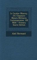 Le Cavalier Miseroy, 21c Chasseurs: Moeurs Militaires Contemporaines. 10e Mille - Primary Source Edition: (French)