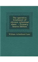 The Operative Treatment of Chronic Intestinal Stasis - Primary Source Edition