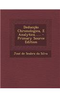 Deduccao Chronologica, E Analytica...... - Primary Source Edition