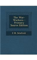 The War-Workers - Primary Source Edition: (English)