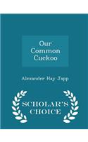 Our Common Cuckoo - Scholar's Choice Edition: (English)