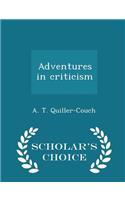 Adventures in Criticism - Scholar's Choice Edition