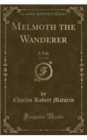 Melmoth the Wanderer, Vol. 4 of 4: A Tale (Classic Reprint)