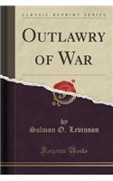 Outlawry of War (Classic Reprint)