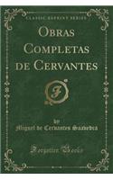 Obras Completas de Cervantes (Classic Reprint): (Spanish)