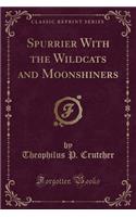 Spurrier with the Wildcats and Moonshiners (Classic Reprint)