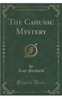 The Cahusac Mystery (Classic Reprint)