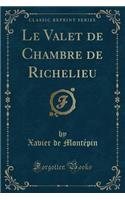 Le Valet de Chambre de Richelieu (Classic Reprint): (French)